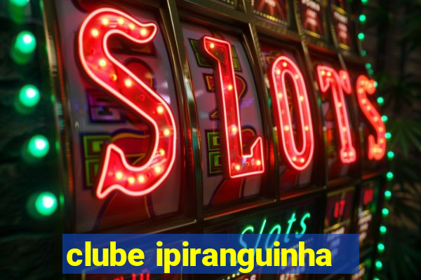 clube ipiranguinha