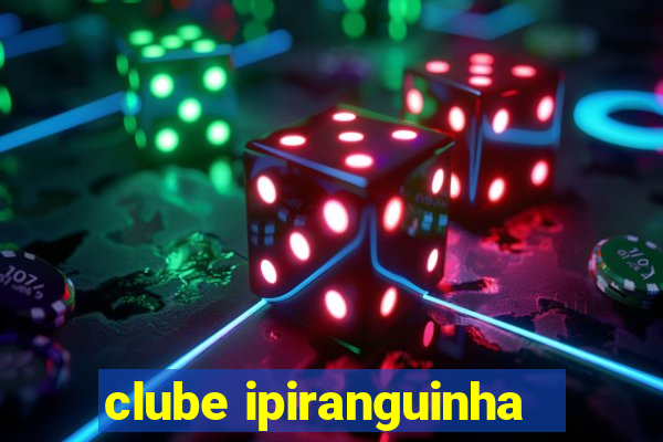 clube ipiranguinha