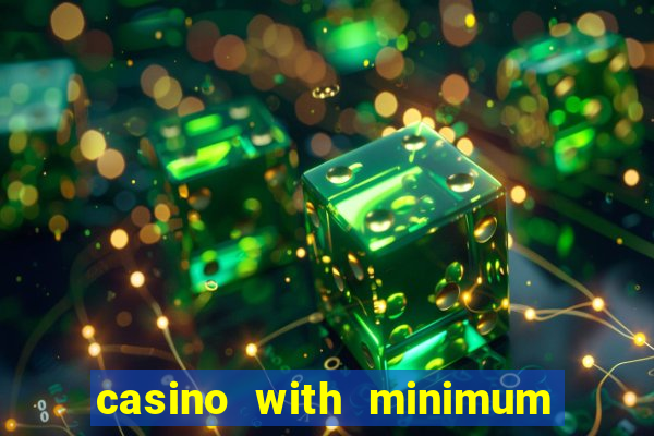 casino with minimum deposit of 5