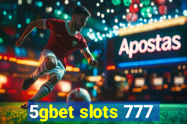 5gbet slots 777