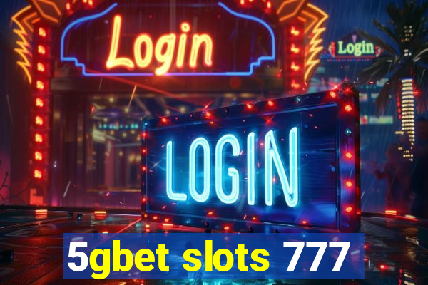 5gbet slots 777