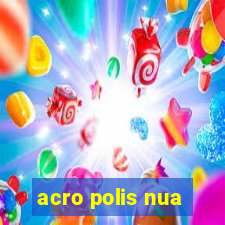 acro polis nua