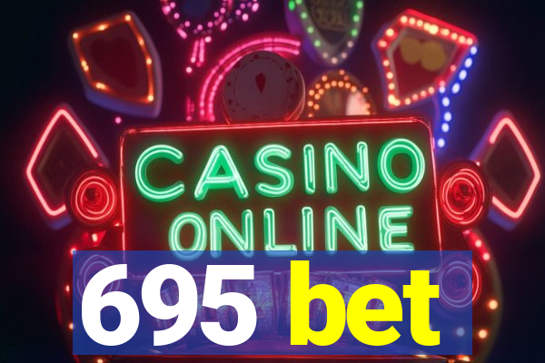 695 bet