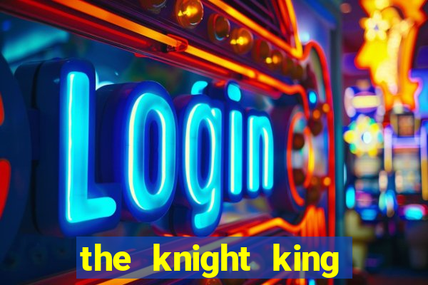 the knight king who returned with a god wiki