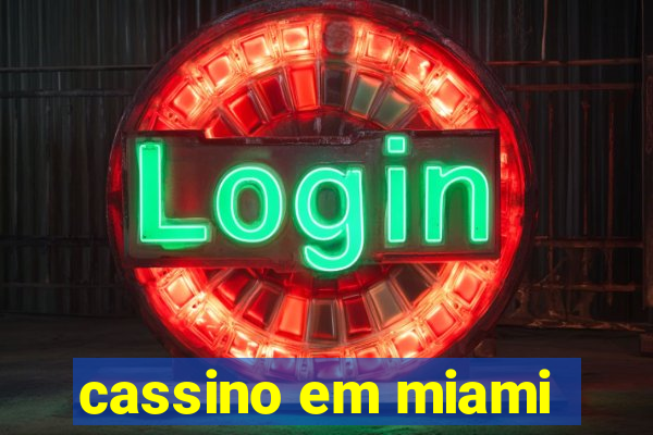 cassino em miami