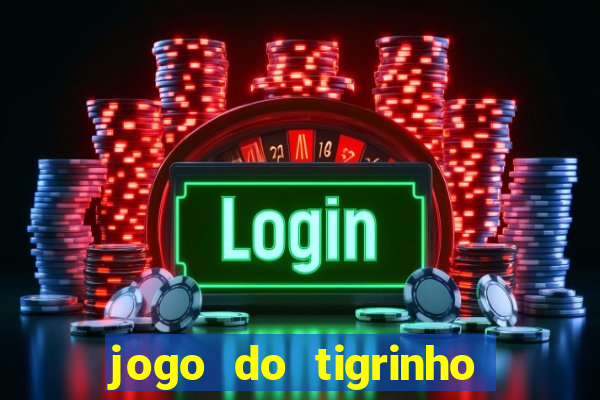 jogo do tigrinho oficial como jogar