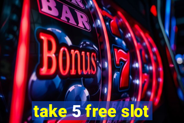 take 5 free slot