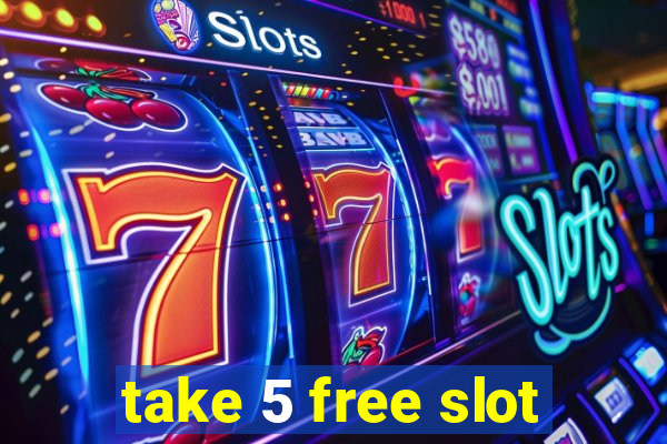 take 5 free slot