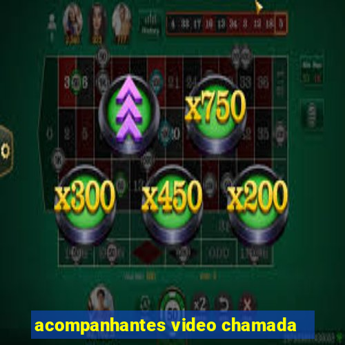 acompanhantes video chamada