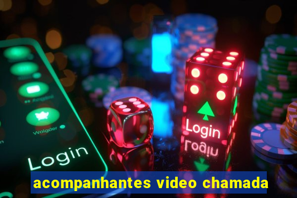 acompanhantes video chamada