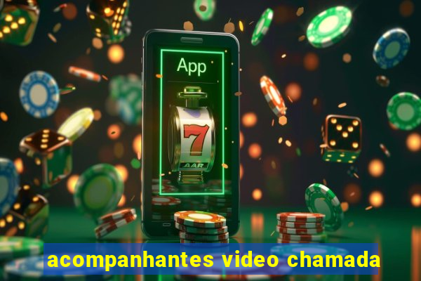 acompanhantes video chamada