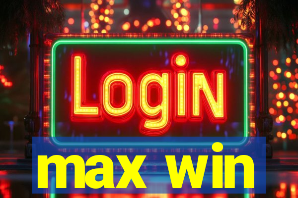 max win