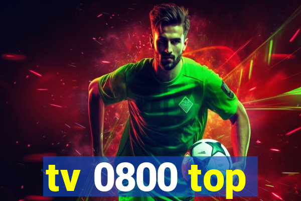 tv 0800 top