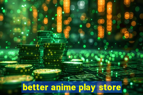 better anime play store