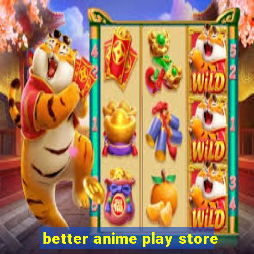 better anime play store