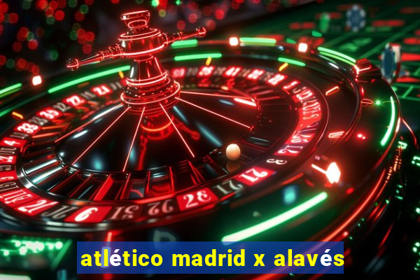 atlético madrid x alavés