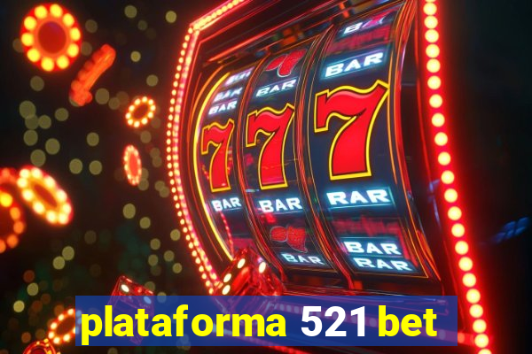 plataforma 521 bet