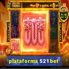 plataforma 521 bet