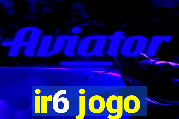 ir6 jogo