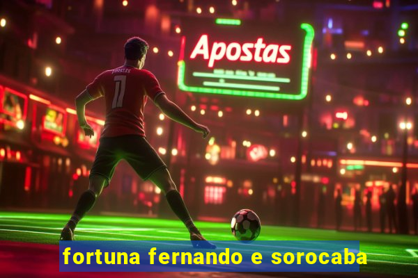 fortuna fernando e sorocaba