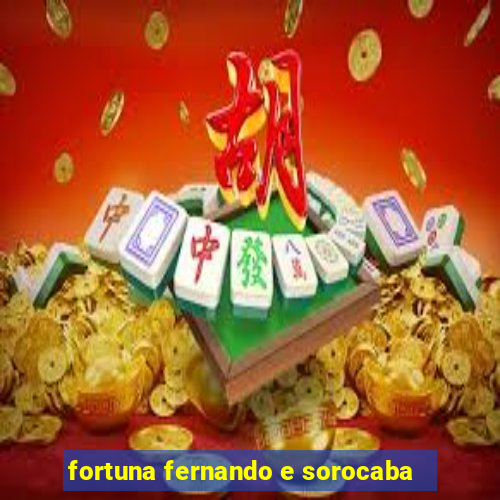 fortuna fernando e sorocaba