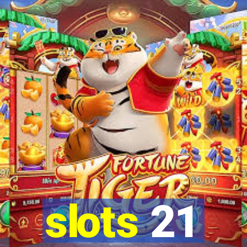 slots 21