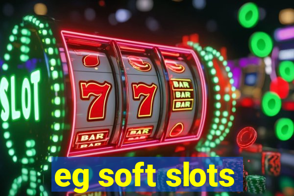 eg soft slots