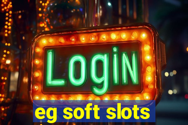 eg soft slots