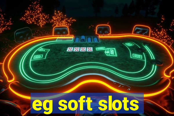 eg soft slots