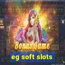 eg soft slots