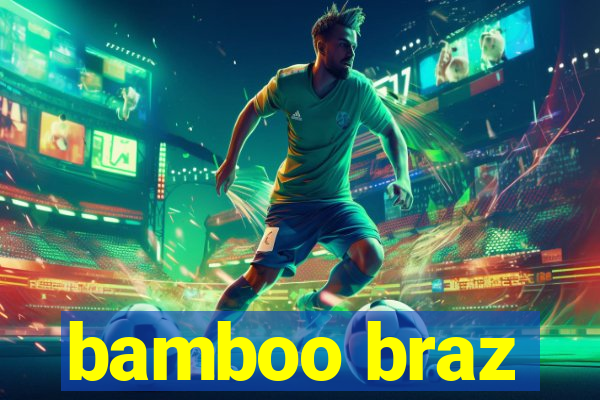 bamboo braz