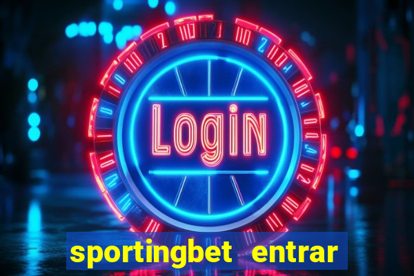 sportingbet entrar na minha conta