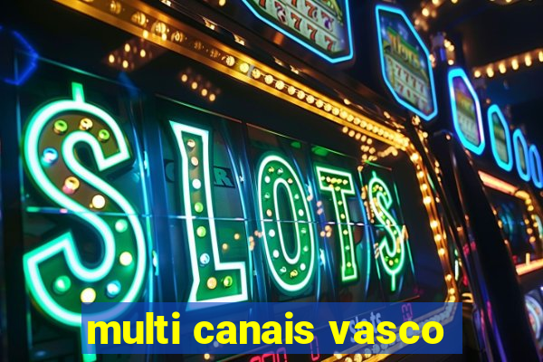 multi canais vasco