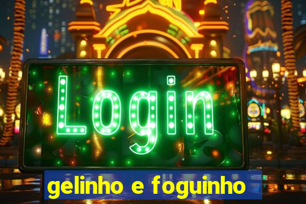 gelinho e foguinho