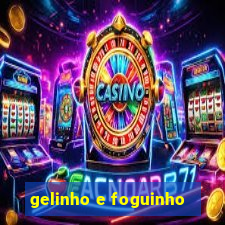 gelinho e foguinho