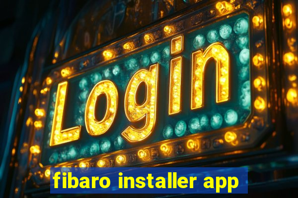 fibaro installer app