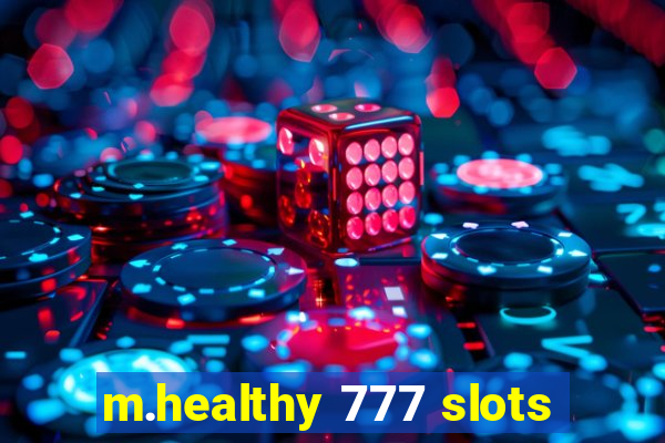 m.healthy 777 slots