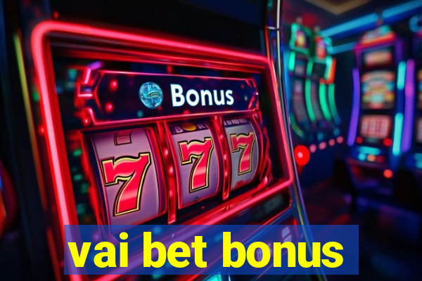 vai bet bonus