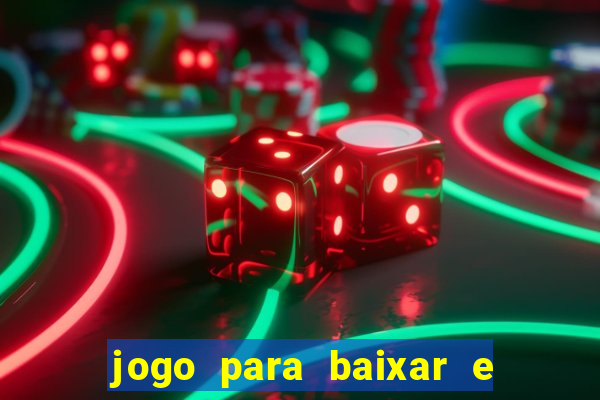 jogo para baixar e ganhar dinheiro