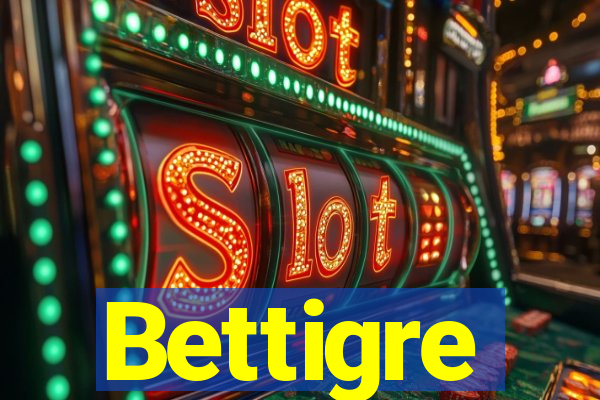 Bettigre