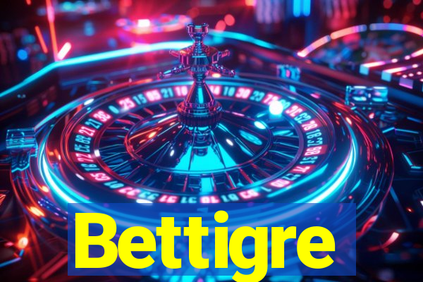 Bettigre