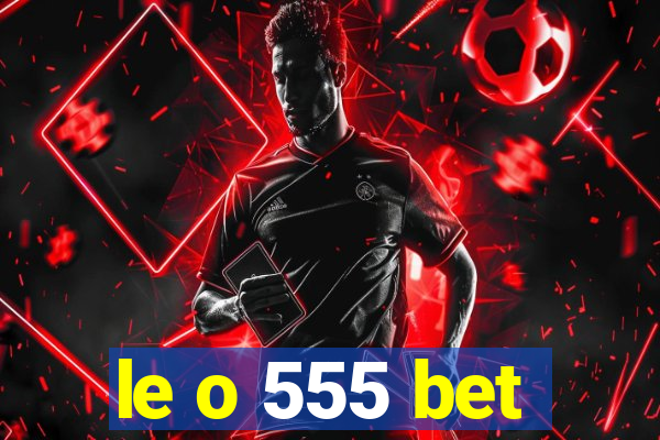 le o 555 bet