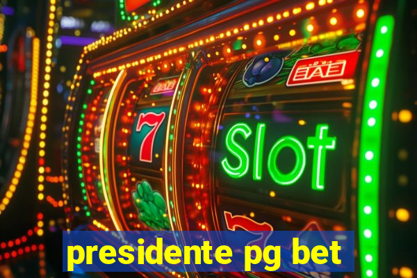 presidente pg bet