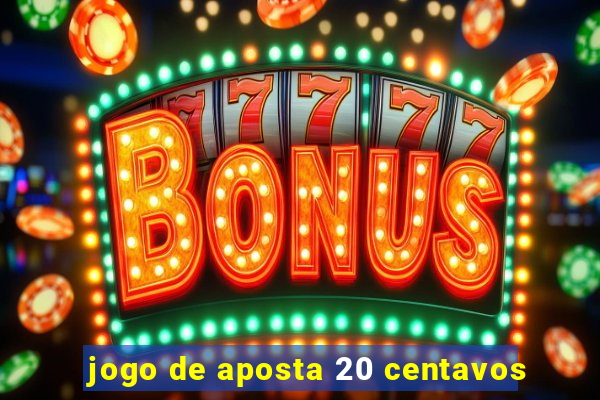 jogo de aposta 20 centavos