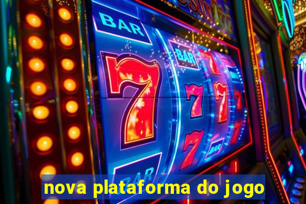 nova plataforma do jogo