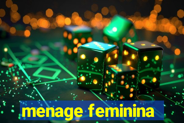 menage feminina