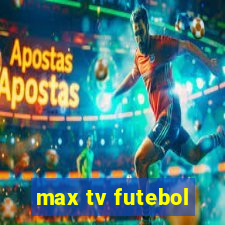 max tv futebol