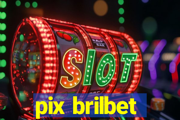 pix brilbet