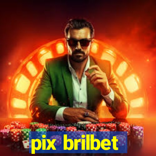 pix brilbet