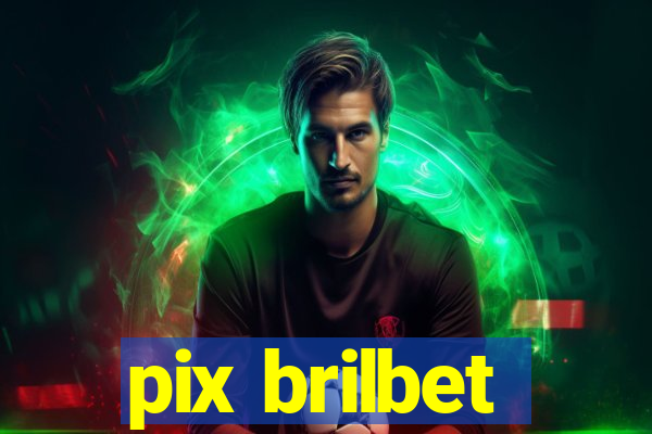 pix brilbet